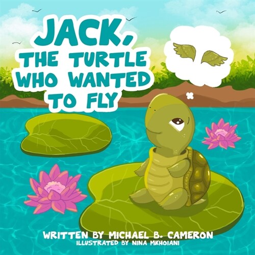 Jack the Turtle who wanted to FLY (Paperback)