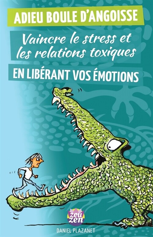 Adieu Boule dAngoisse: Vaincre le stress et les relations toxiques en lib?ant vos ?otions (Paperback)