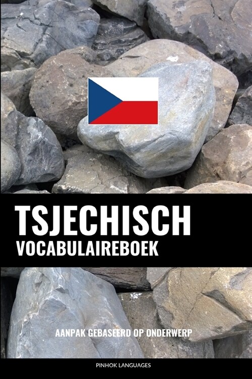 Tsjechisch Vocabulaireboek: Aanpak Gebaseerd Op Onderwerp (Paperback)
