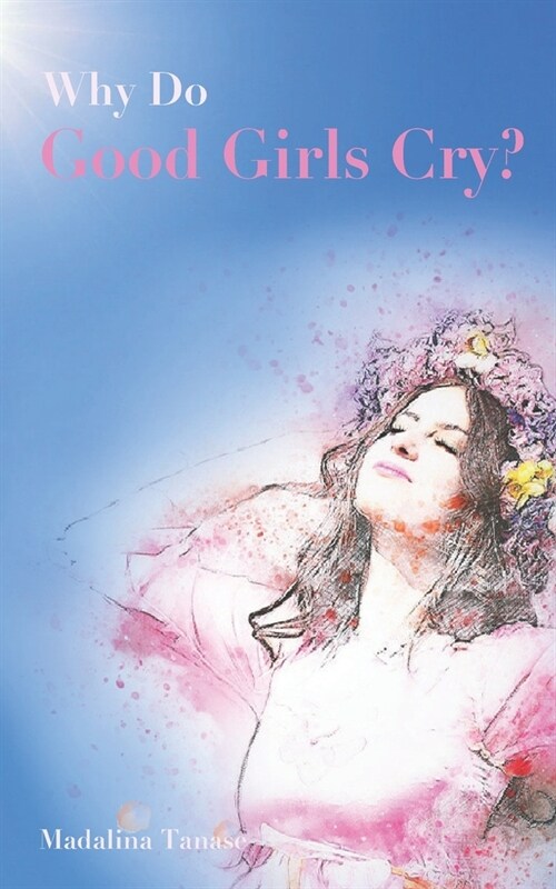 Why do Good Girls Cry? (Paperback)