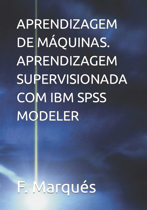 Aprendizagem de M?uinas. Aprendizagem Supervisionada Com IBM SPSS Modeler (Paperback)