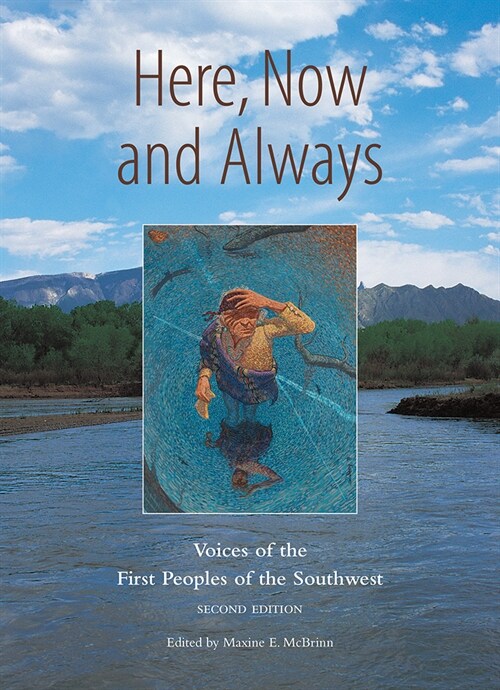 Here, Now and Always: Voices of the First Peoples of the Southwest (Paperback)