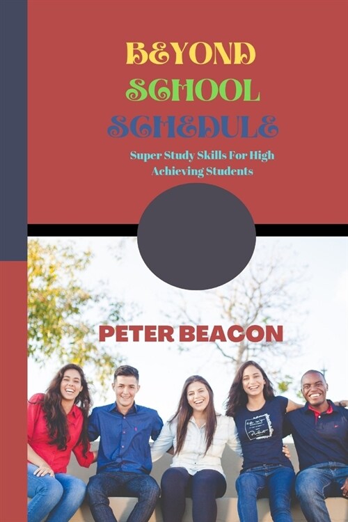 Beyond School Schedule: Super Study Skills for High Achieving Students (Paperback)