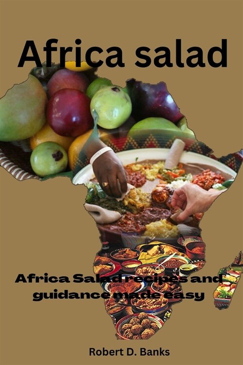 Africa Salad: Africa Salad recipes and guidance made easy (Paperback)
