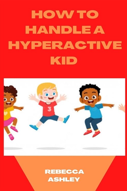 How to Handle a Hyperactive Kid (Paperback)
