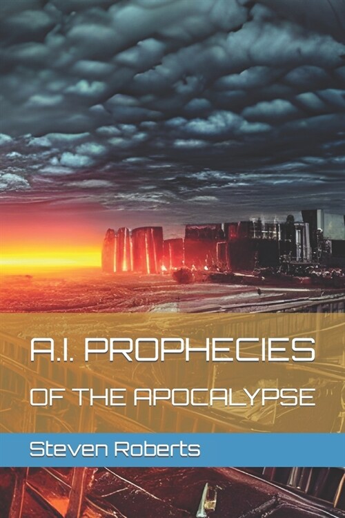 A.I. Prophecies of the Apocalypse (Paperback)