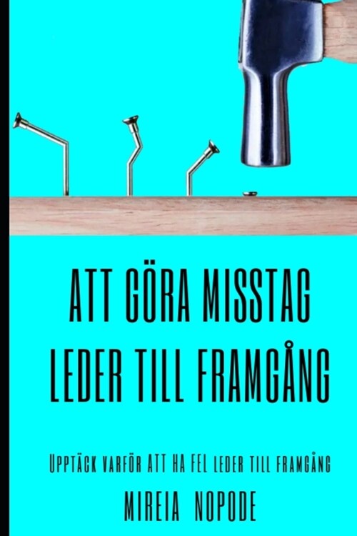 Att g?a misstag leder till framg?g: Uppt?k varf? ATT HA FEL leder till framg?g (Paperback)