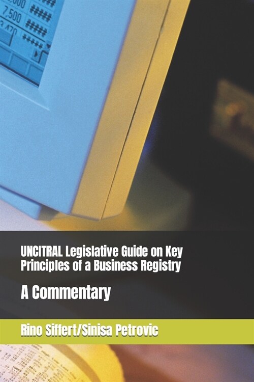 UNCITRAL Legislative Guide on Key Principles of a Business Registry: A Commentary (Paperback)