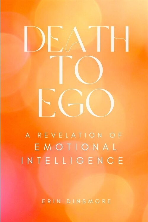 Death to Ego: A Revelation of Emotional Intelligence (Paperback)