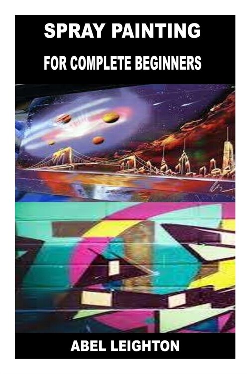 Spray Painting for Complete Beginners (Paperback)
