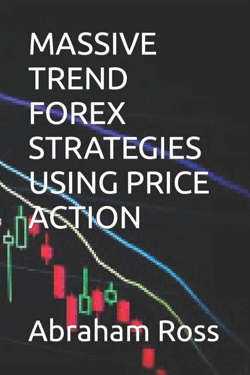 Massive Trend Forex Strategies Using Price Action (Paperback)