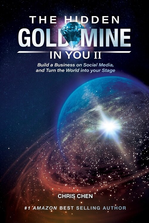 The Hidden Goldmine In You II: Build A Business On Social Media And Turn The World Into Your Stage (Paperback)