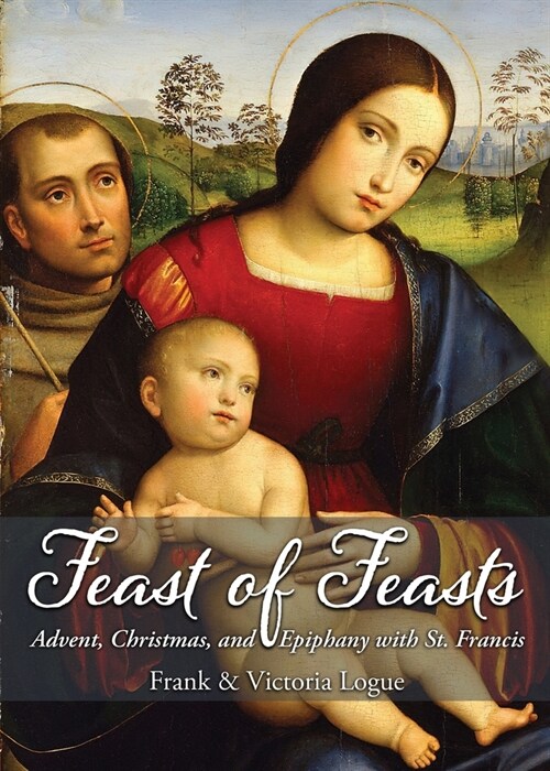 Feast of Feasts: Advent, Christmas, and Epiphany with St. Francis (Paperback)