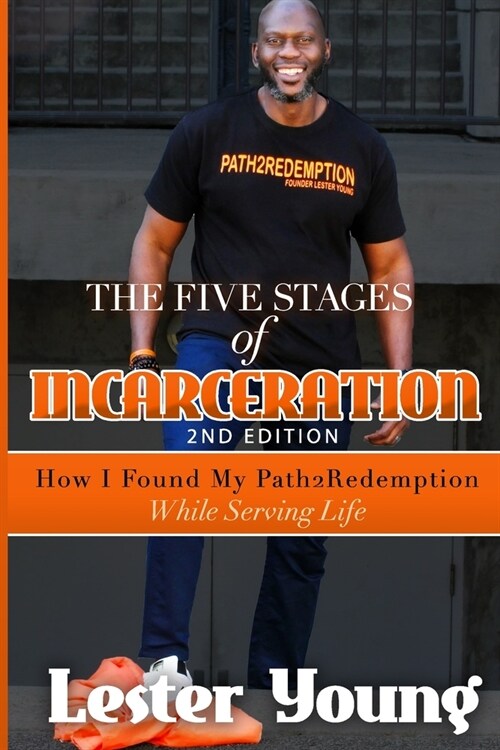The Five Stages of Incarceration: How I Found My Path2Redemption While Serving Life (Paperback)