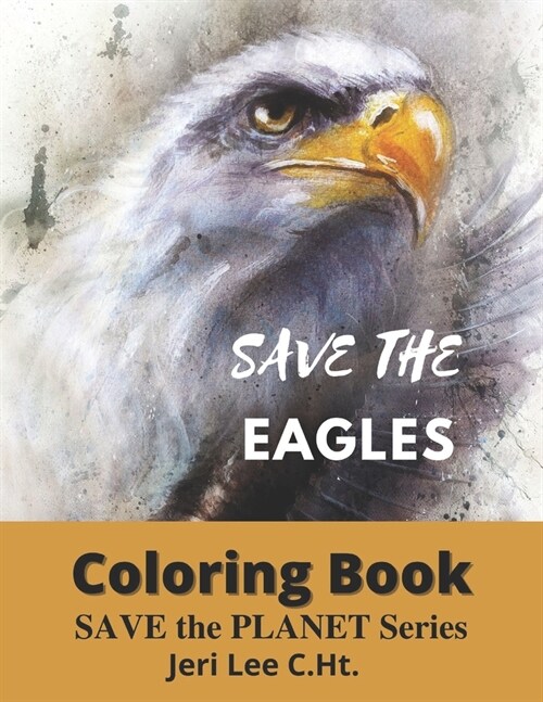 Save The Eagles Adult coloring book: Save the planet series (Paperback)