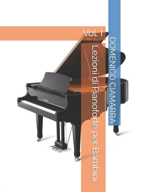 Lezioni di Pianoforte per Bambini: Vol. I (Paperback)