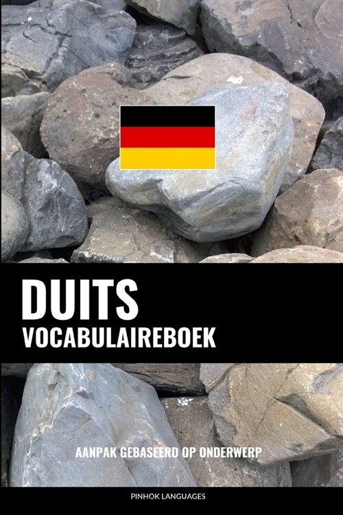 Duits Vocabulaireboek: Aanpak Gebaseerd Op Onderwerp (Paperback)