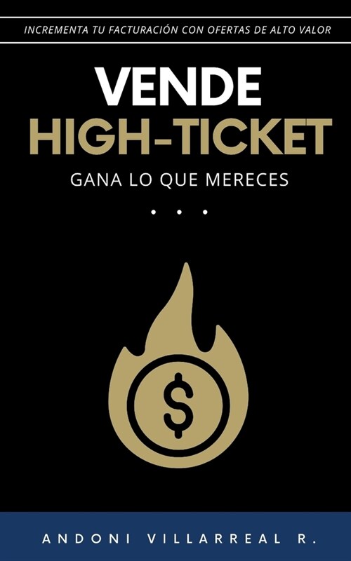Vende high-ticket: Gana lo que mereces (Paperback)