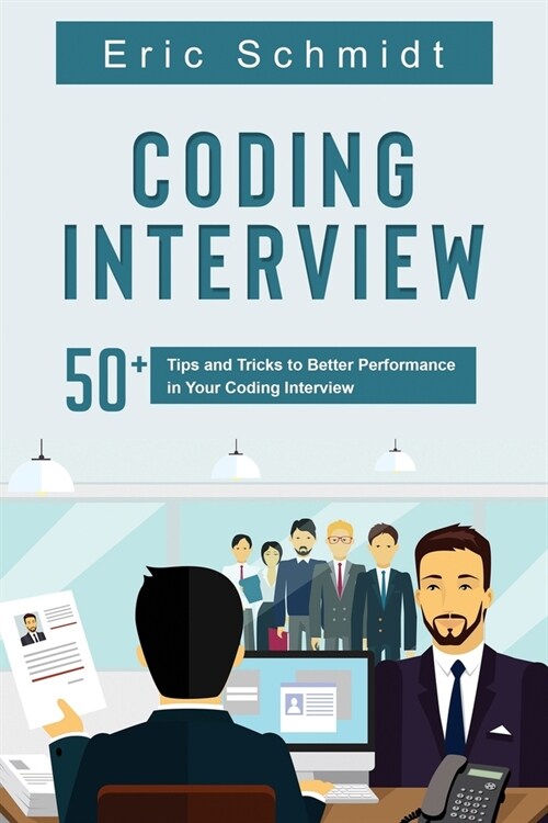 Coding Interview: 50+ Tips and Tricks to Better Performance in Your Coding Interview (Paperback)