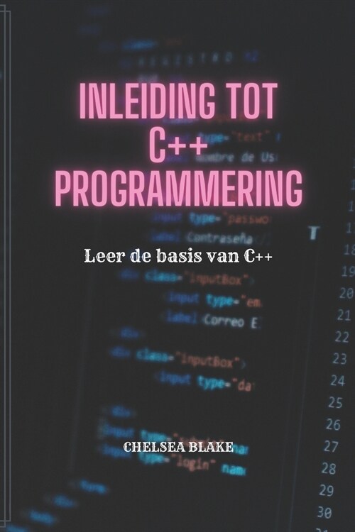 Inleiding Tot C++ Programmering: Leer de basis van C++ (Paperback)