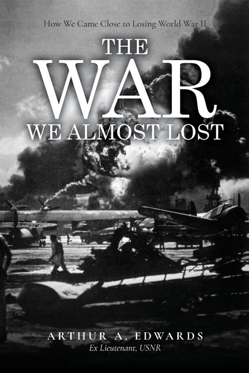 The War We Almost Lost: How We Came Close to Losing World War II (Paperback)