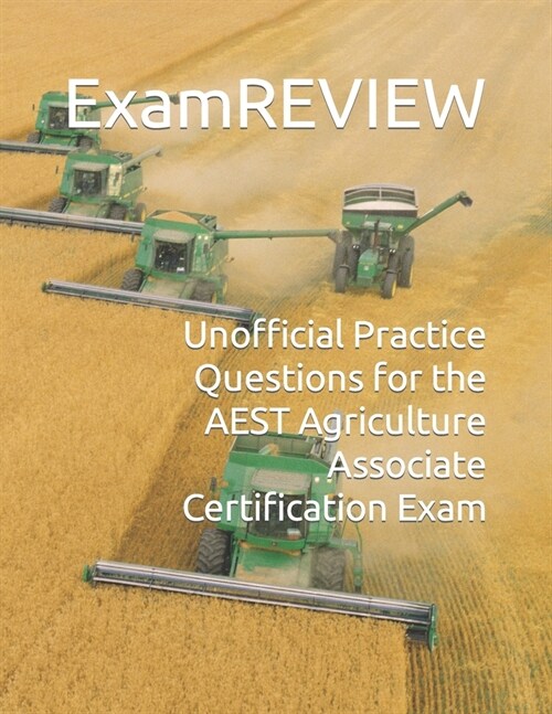 Unofficial Practice Questions for the AEST Agriculture Associate Certification Exam (Paperback)