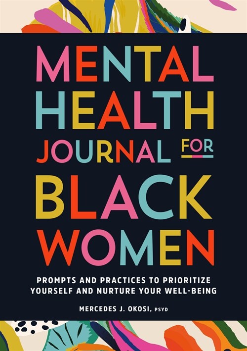 Mental Health Journal for Black Women: Prompts and Practices to Prioritize Yourself and Nurture Your Well-Being (Paperback)