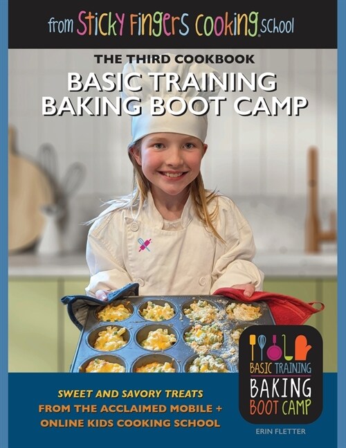 Basic Training Baking Boot Camp, from Sticky Fingers Cooking School: from Sticky Fingers Cooking School (Paperback)