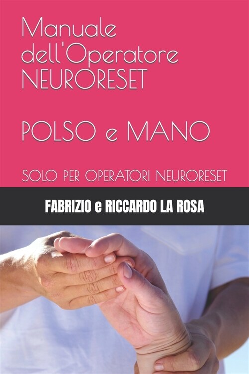 Manuale dellOperatore NEURORESET POLSO e MANO: Solo Per Operatori Neuroreset (Paperback)