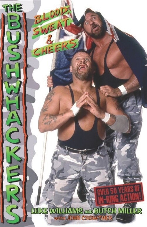 The Bushwhackers: Blood, Sweat & Cheers (Paperback)