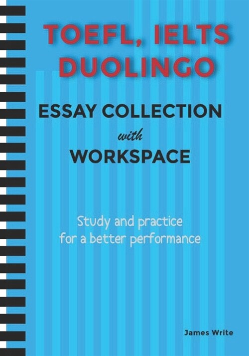 A Collection of TOEFL, DUOLINGO, IELTS Writing Essay Samples with Exercises (Paperback)