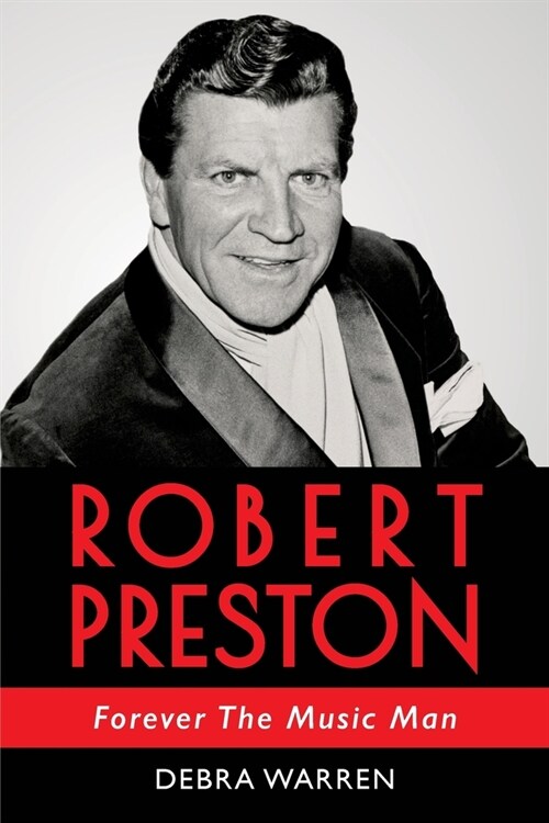 Robert Preston - Forever The Music Man (Paperback)