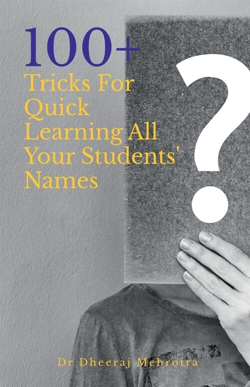 100 Plus Tricks for Quick Learning All Your Students Names (Paperback)