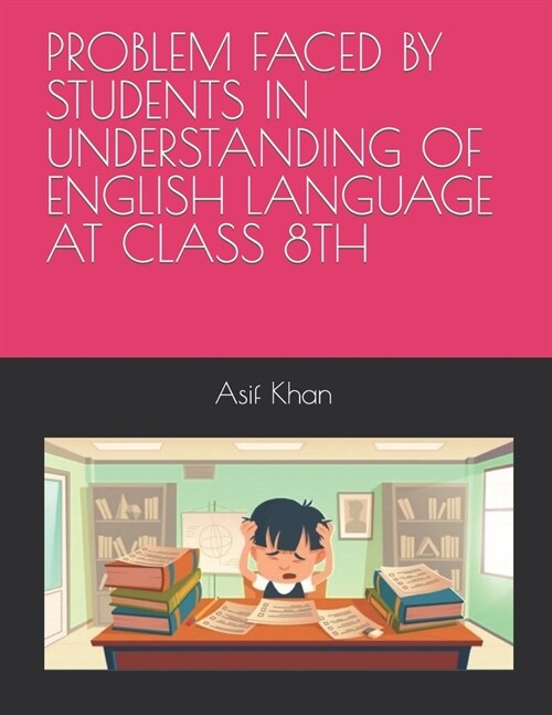 Problem Faced by Students in Understanding of English Language at Class 8th (Paperback)