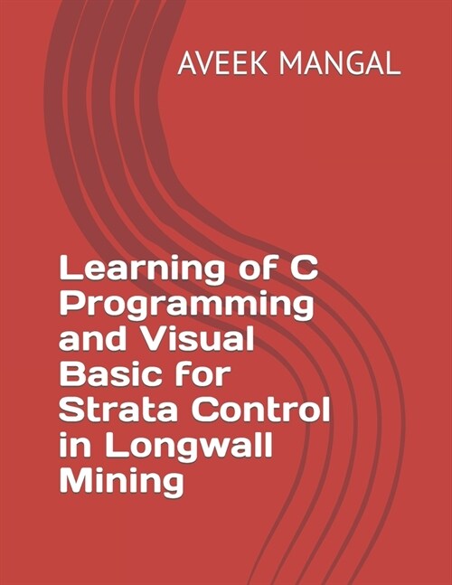 Learning of C Programming and Visual Basic for Strata Control in Longwall Mining (Paperback)