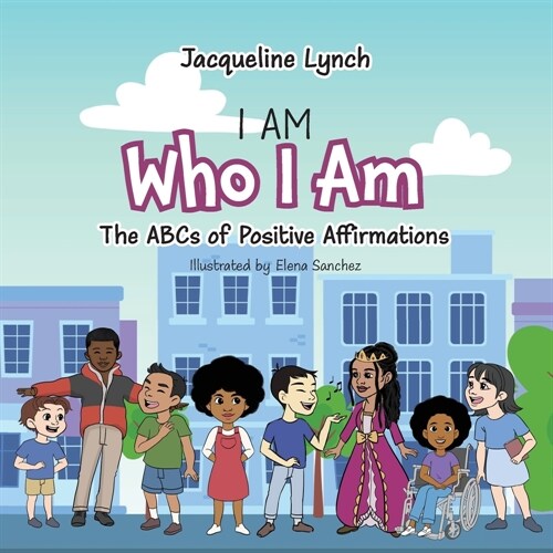 I Am Who I Am: The ABCs of Positive Affirmations (Paperback)