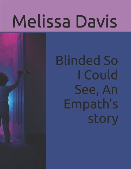 Blinded So I Could See, An Empaths story (Paperback)