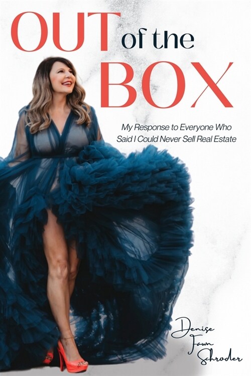 Out of the Box: My Response to Everyone Who Said I Could Never Sell Real Estate (Paperback)