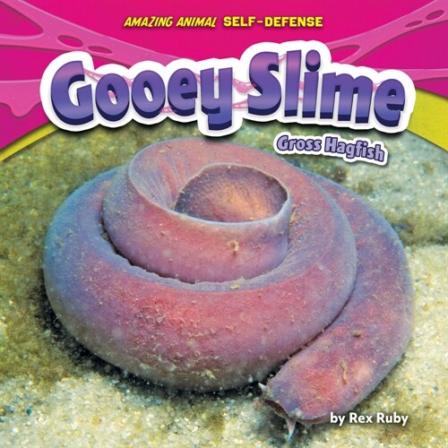 Gooey Slime: Gross Hagfish (Library Binding)