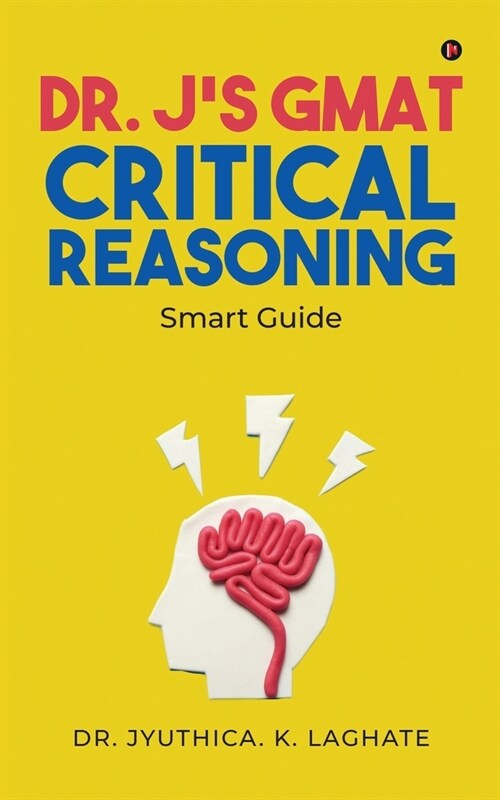 Dr. Js GMAT Critical Reasoning: Smart Guide (Paperback)