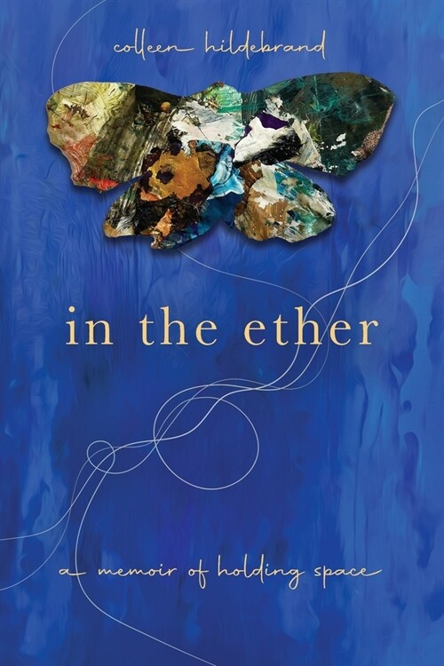 In the Ether: A Memoir of Holding Space (Paperback)