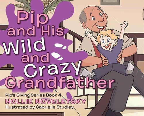 Pip and His Wild and Crazy Grandfather (Hardcover)