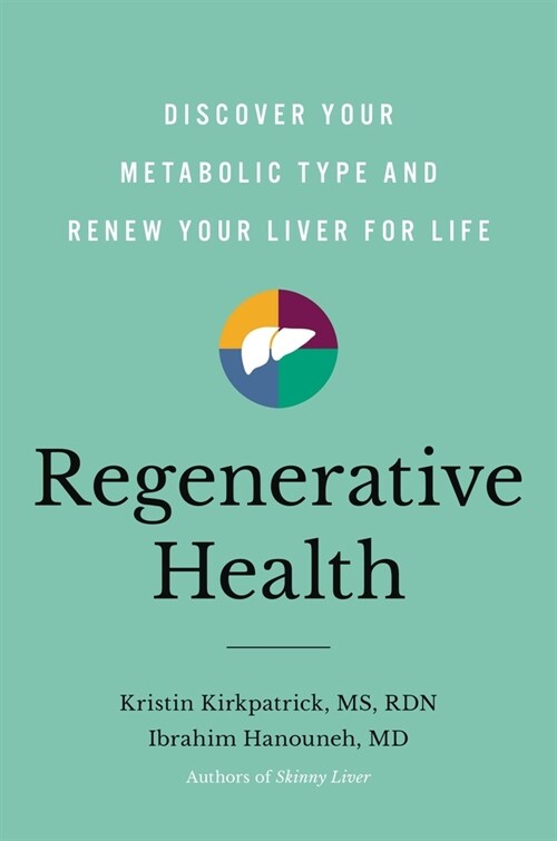 Regenerative Health: Discover Your Metabolic Type and Renew Your Liver for Life (Hardcover)