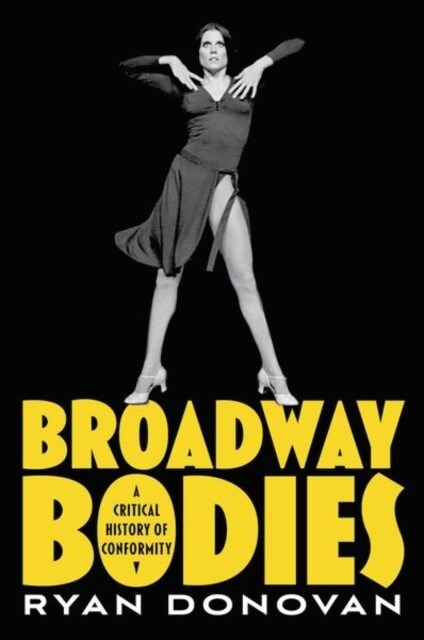 Broadway Bodies: A Critical History of Conformity (Hardcover)