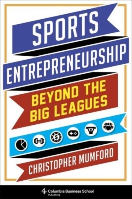 Sports Entrepreneurship: Beyond the Big Leagues (Hardcover)