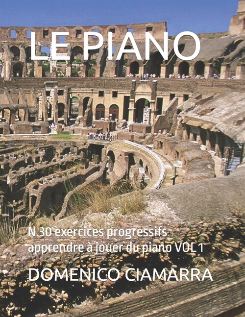 Le Piano: N.30 exercices progressifs apprendre ?jouer du piano VOL 1 (Paperback)