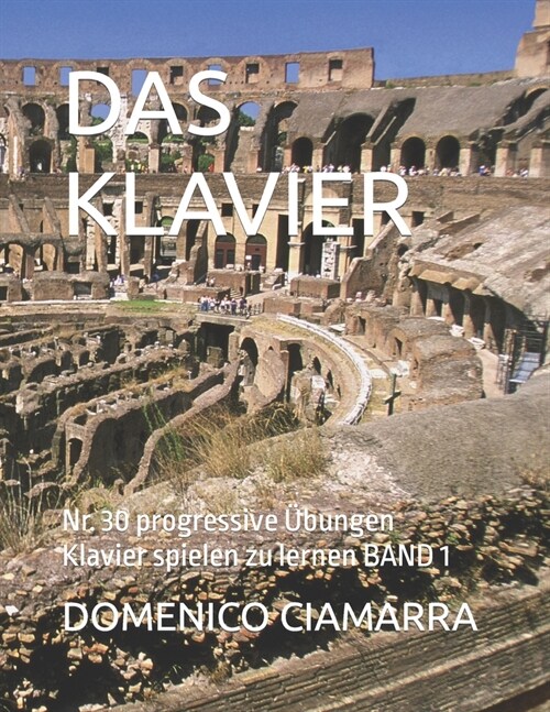 Das Klavier: Nr. 30 progressive ?ungen Klavier spielen zu lernen BAND 1 (Paperback)