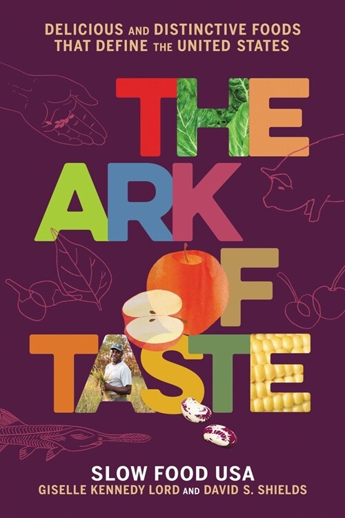 The Ark of Taste: Delicious and Distinctive Foods That Define the United States (Hardcover)