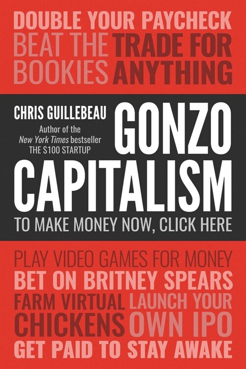 Gonzo Capitalism: How to Make Money in an Economy That Hates You (Hardcover)