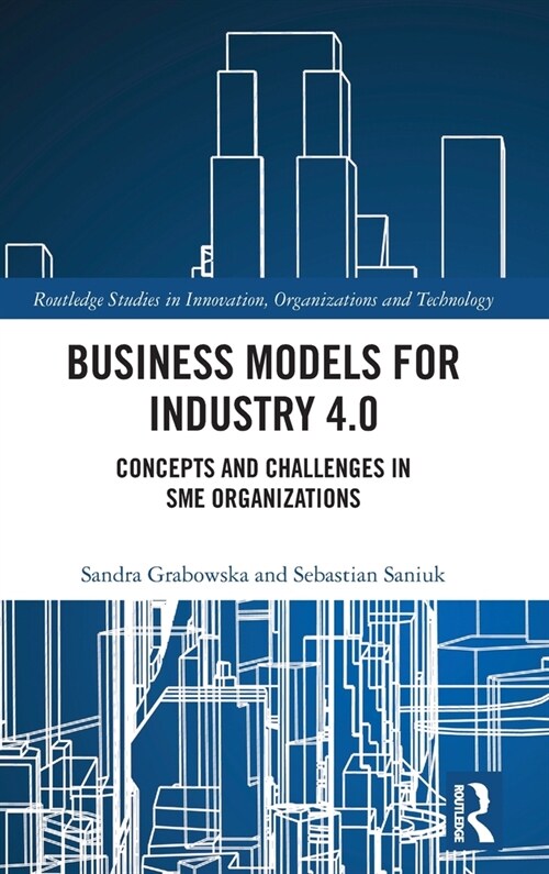 Business Models for Industry 4.0 : Concepts and Challenges in SME Organizations (Hardcover)